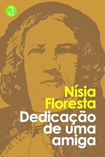 Livro Dedicação de uma amiga: Obras Completas de Nísia Floresta [Exclusividade Amazon]