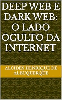 Livro DEEP WEB E DARK WEB: O LADO OCULTO DA INTERNET