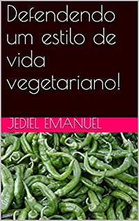 Defendendo um estilo de vida vegetariano!