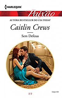 Livro Sem Defesas: Harlequin Paixão - ed.459 (Votos de Conveniência Livro 2)