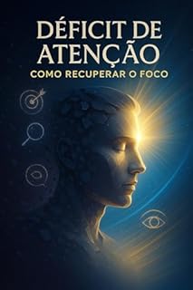 Livro Déficit de Atenção: Como Recuperar O Foco