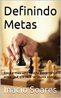 Livro Definindo Metas: Essa é mais uma história sobre mim e sobre você que deve ser levada a sério.