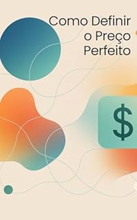 Livro Como Definir o Preço Perfeito: Estratégias Comprovadas para Negócios e Empreendedores