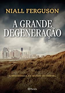 Livro A Grande Degeneração: A decadência do mundo ocidental
