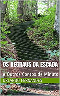 OS DEGRAUS DA ESCADA: e Outros Contos de Minuto