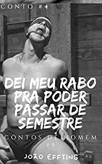 Livro Dei meu Rabo pra Poder Passar de Semestre: Contos de Homem #5