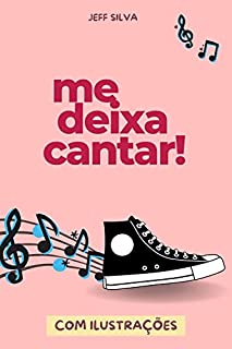 Livro ME DEIXA CANTAR!