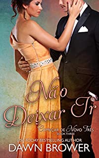 Livro Não Deixar Ir (Começar de Novo Três Livro 3)