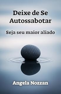 Deixe de Se Autossabotar: Seja seu maior aliado