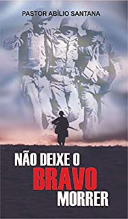 Livro Não deixe o bravo morrer