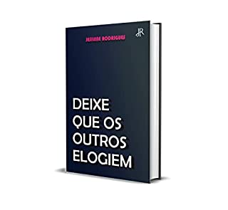 DEIXE QUE OS OUTROS ELOGIEM