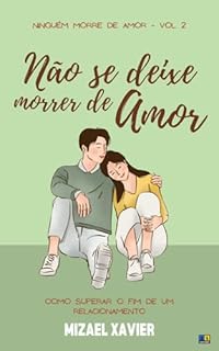 Livro NÃO SE DEIXE MORRER DE AMOR: Série Ninguém Morre de Amor, volume 2