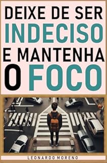 Livro Deixe de Ser Indeciso e Mantenha o Foco