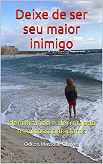 Livro Deixe de ser seu maior inimigo: Identificando e derrotando os autossabotadores