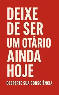 Livro Deixe de Ser um Otário Ainda Hoje: Desperte sua consciência