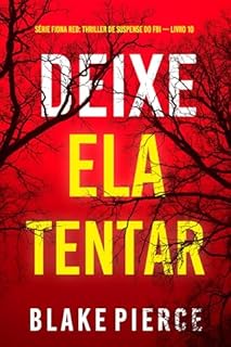 Livro Deixe Ela Tentar (Série Fiona Red: Thriller de Suspense do FBI — Livro 10)