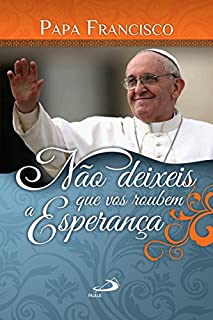 Livro Não deixeis que vos roubem a esperança (Catequese do Papa)