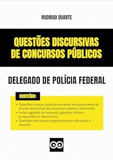 Livro Delegado de Polícia Federal - Questões Discursivas e Peças Práticas de Concursos Públicos - 2025: Inclui sugestão de resposta, gabarito oficial da banca examinadora e jurisprudência relacionada