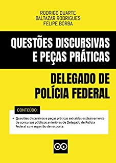 Livro DELEGADO DE POLÍCIA FEDERAL - QUESTÕES DISCURSIVAS E PEÇAS PRÁTICAS COM RESPOSTAS - 2020: Inclui questões discursivas e peças práticas de concursos públicos anteriores de Delegado de Polícia Federal