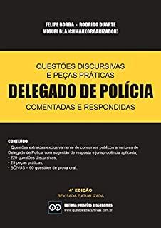 Livro DELEGADO DE POLÍCIA - QUESTÕES DISCURSIVAS E PEÇAS PRÁTICAS COMENTADAS E RESPONDIDAS - 2020 - 4a EDIÇÃO - QUESTÕES DISCURSIVAS: Inclui discursivas, peças e prova oral com respostas de professores