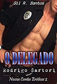 Livro O delegado Rodrigo Sartori (Nossos Contos Eróticos 2 Livro 8)