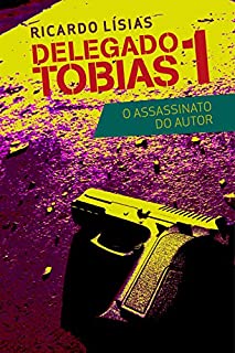 Livro Delegado Tobias 1: O assassinato do autor