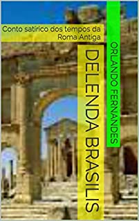 Livro DELENDA BRASILIS: Conto satírico dos tempos da Roma Antiga