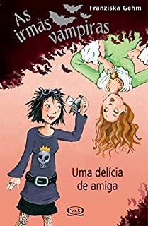 Livro Uma delícia de amiga (Irmãs vampiras Livro 1)