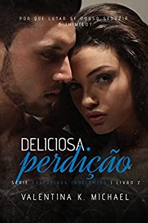 Livro Deliciosa Perdição (Executivos Indecentes Livro 2)