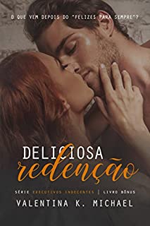 Deliciosa Redenção (Executivos Indecentes Livro 4)