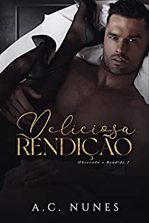 Livro Deliciosa Rendição (Obcecado e Rendido Livro 2)