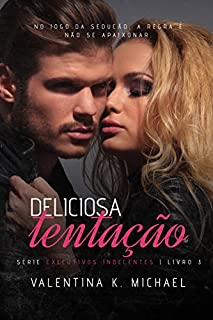 Deliciosa Tentação (Executivos Indecentes Livro 3)