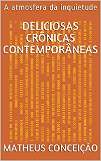 DELICIOSAS CRÔNICAS CONTEMPORÂNEAS: A atmosfera da inquietude