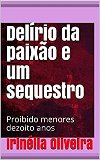 Livro Delírio da paixão e um sequestro: Proibido menores dezoito anos