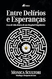 Entre Delírios e Esperanças: Ecos de vida dentro de um Hospital Psiquiátrico