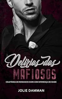 Livro Delírios dos Mafiosos: Coletânea de Romances Dark com Diferença de Idade (Escolhidas da Máfia)