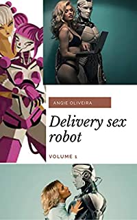 Livro Delivery sex robot (conto erótico) : Volume 1