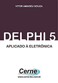 Livro Delphi Aplicado a Eletrônica Com Base no Delphi 5