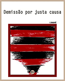Demissão por justa causa (Coleção "Campanha do Flamengo no Brasileirão 2017" Livro 19)