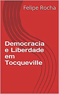 Livro Democracia e Liberdade em Tocqueville