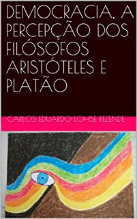 Livro DEMOCRACIA, A PERCEPÇÃO DOS FILÓSOFOS ARISTÓTELES E PLATÃO