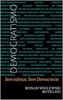 Democratismo: Sem Esforço, Sem Democracia.