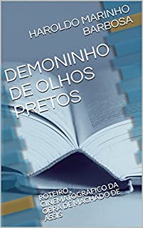 Livro DEMONINHO DE OLHOS PRETOS: ROTEIRO CINEMATOGRÁFICO DA OBRA DE MACHADO DE ASSIS (HAROLDO MARINHO BARBOSA)