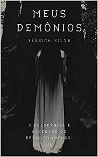 Livro MEUS DEMÔNIOS (A DECADÊNCIA E ASCENSÃO DO ESPÍRITO IMPURO. Livro 2)