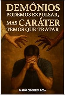 Livro Demônios Podemos Expulsar, Mas Caráter Temos que Tratar