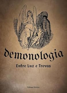 Livro Demonologia : Entre Luz e Trevas (Anjos e Demônios)