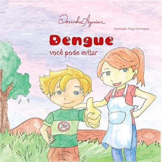 Livro DENGUE: VOCÊ PODE EVITAR (DOENÇAS DE VEICULAÇÃO HÍDRICA Livro 7)