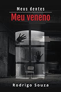 Meus dentes, meu veneno: Conto