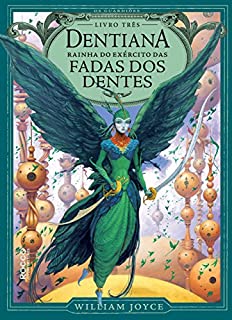 Livro Dentiana: Rainha do exército das fadas dos dentes (Os Guardiões Livro 3)