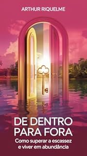Livro De Dentro para Fora: Como Superar a Escassez e Viver em Abundância
